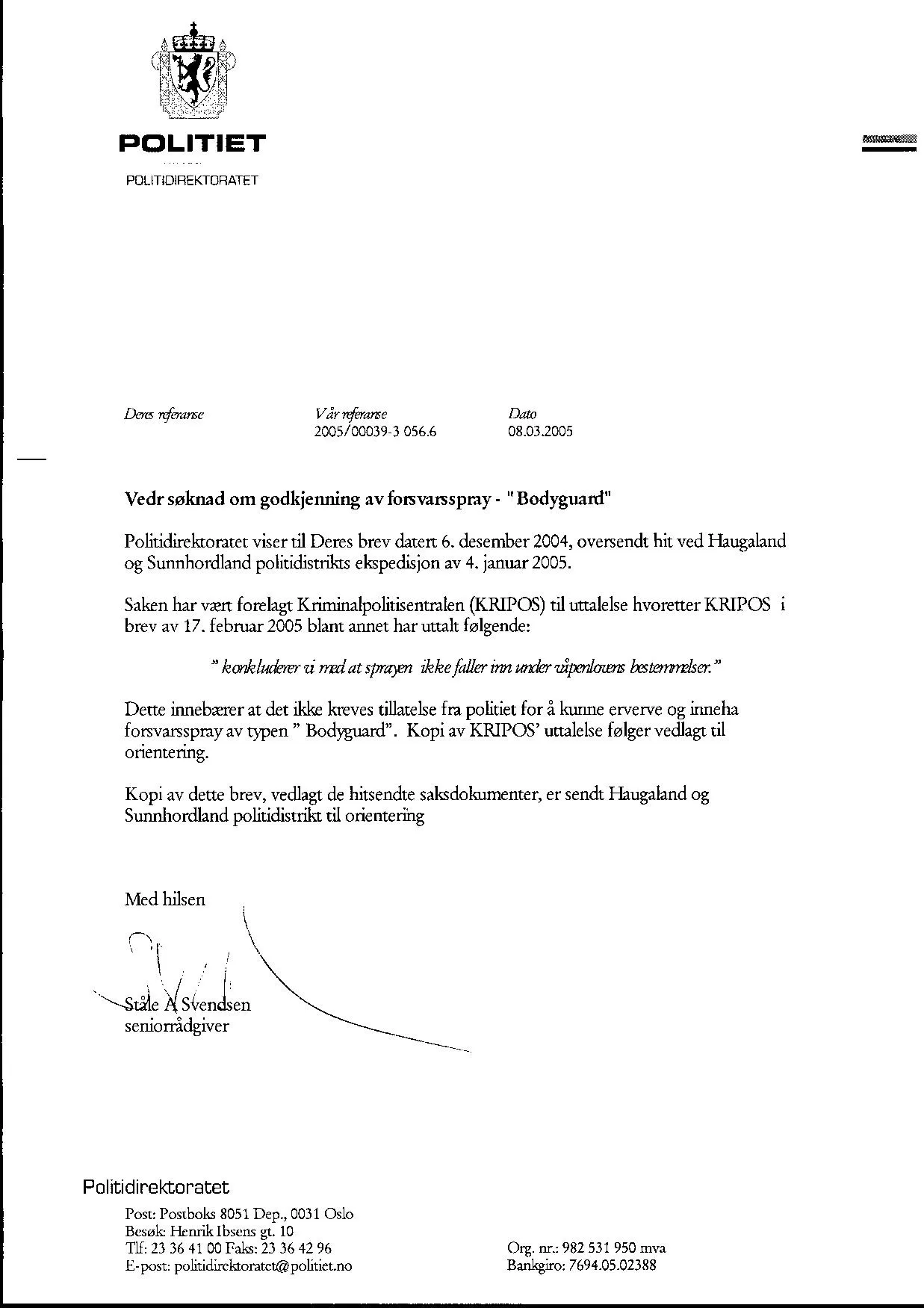 Brev fra Politidirektoratet 08.03.2005: forsvarsspray av typen Bodyguard faller ikke inn under våpenlovens bestemmelser